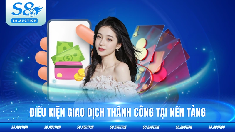 Điều kiện giao dịch thành công tại nền tảng
