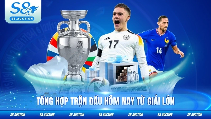 Tổng hợp trận đấu hôm nay từ giải lớn